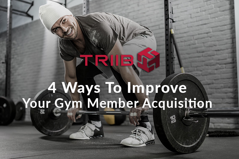 4 Ways To Improve Your Gym Member Acquisition